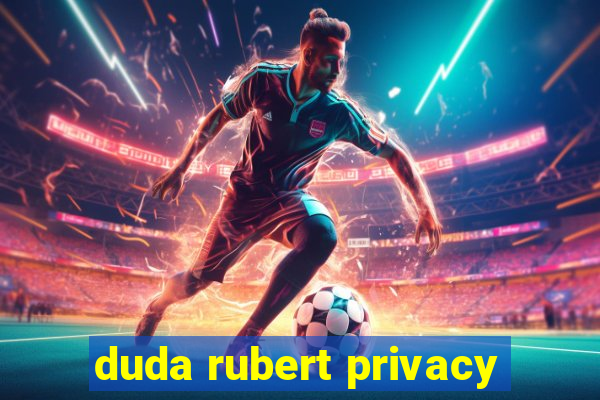 duda rubert privacy